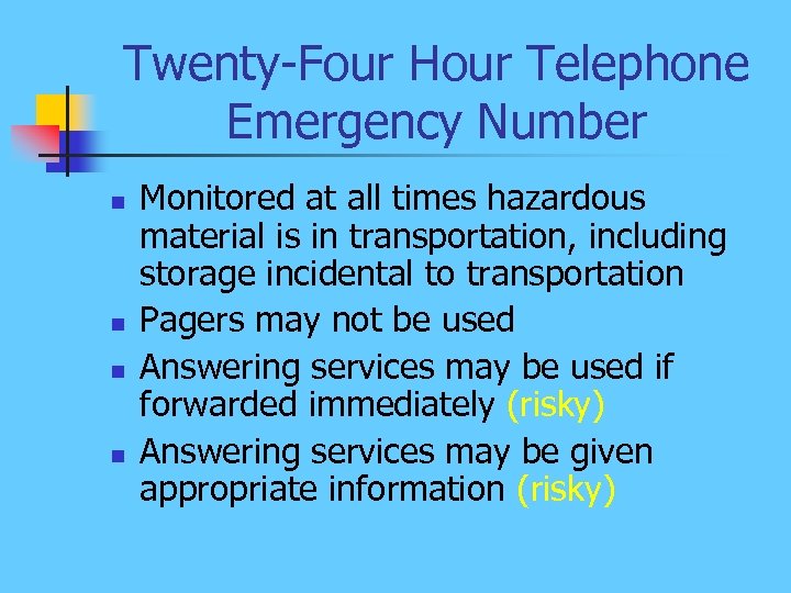 Twenty-Four Hour Telephone Emergency Number n n Monitored at all times hazardous material is