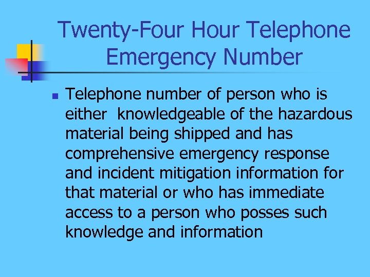 Twenty-Four Hour Telephone Emergency Number n Telephone number of person who is either knowledgeable