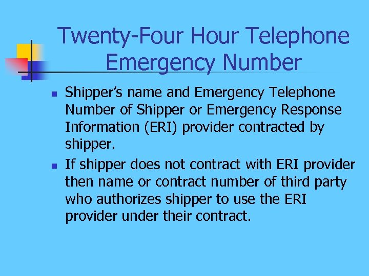 Twenty-Four Hour Telephone Emergency Number n n Shipper’s name and Emergency Telephone Number of