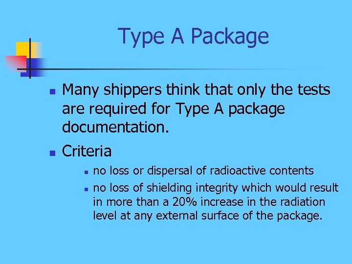 Type A Package n n Many shippers think that only the tests are required