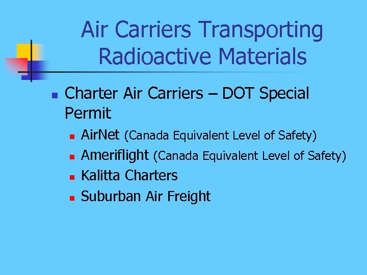 Air Carriers Transporting Radioactive Materials n Charter Air Carriers – DOT Special Permit n