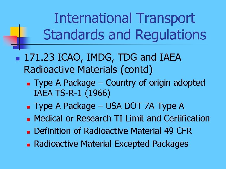 International Transport Standards and Regulations n 171. 23 ICAO, IMDG, TDG and IAEA Radioactive