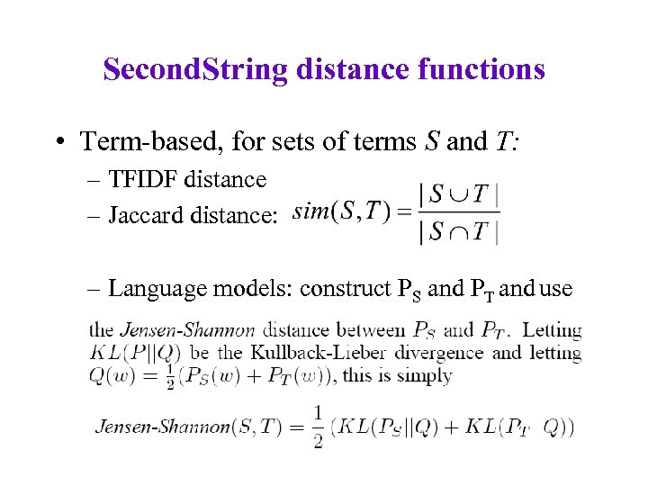Second. String distance functions • Term-based, for sets of terms S and T: –