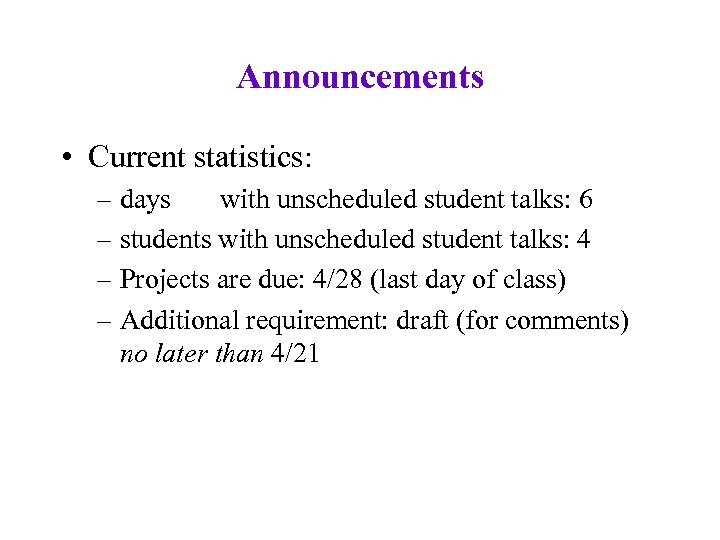 Announcements • Current statistics: – days with unscheduled student talks: 6 – students with