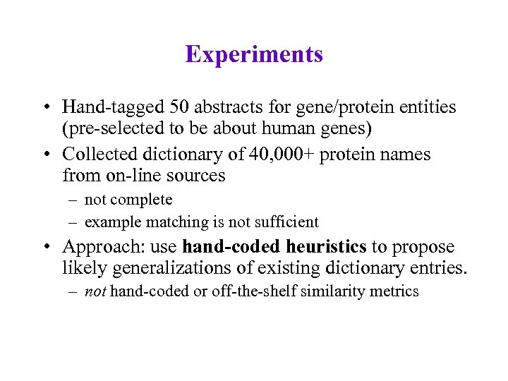 Experiments • Hand-tagged 50 abstracts for gene/protein entities (pre-selected to be about human genes)