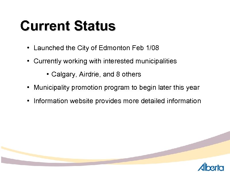 Current Status • Launched the City of Edmonton Feb 1/08 • Currently working with