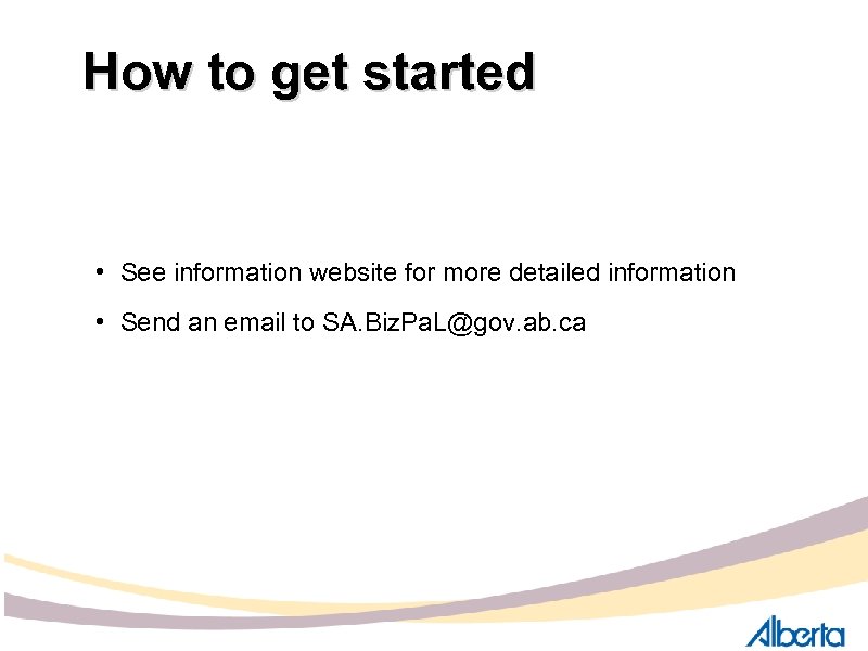 How to get started • See information website for more detailed information • Send