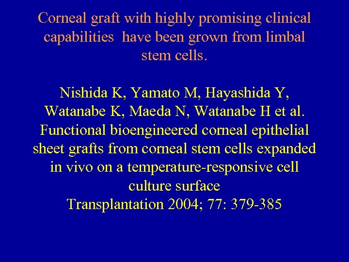 Corneal graft with highly promising clinical capabilities have been grown from limbal stem cells.