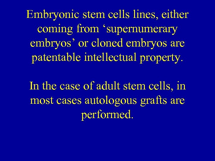 Embryonic stem cells lines, either coming from ‘supernumerary embryos’ or cloned embryos are patentable