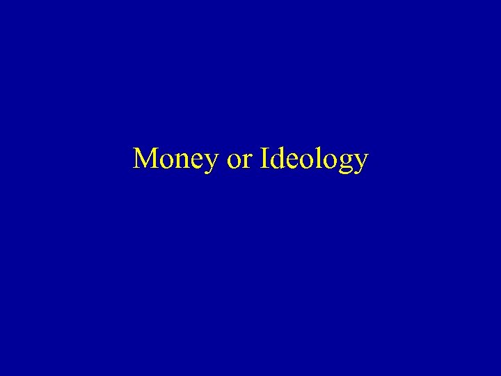Money or Ideology 