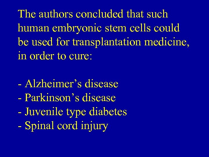 The authors concluded that such human embryonic stem cells could be used for transplantation