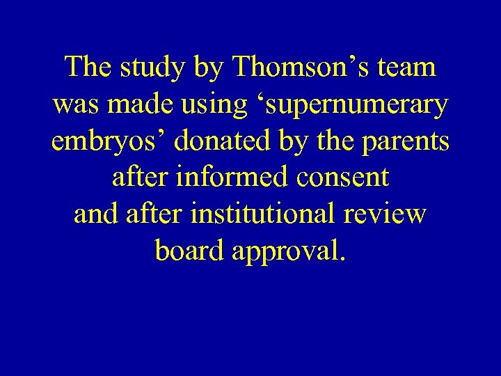 The study by Thomson’s team was made using ‘supernumerary embryos’ donated by the parents