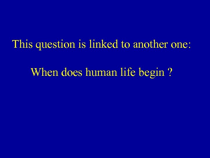 This question is linked to another one: When does human life begin ? 