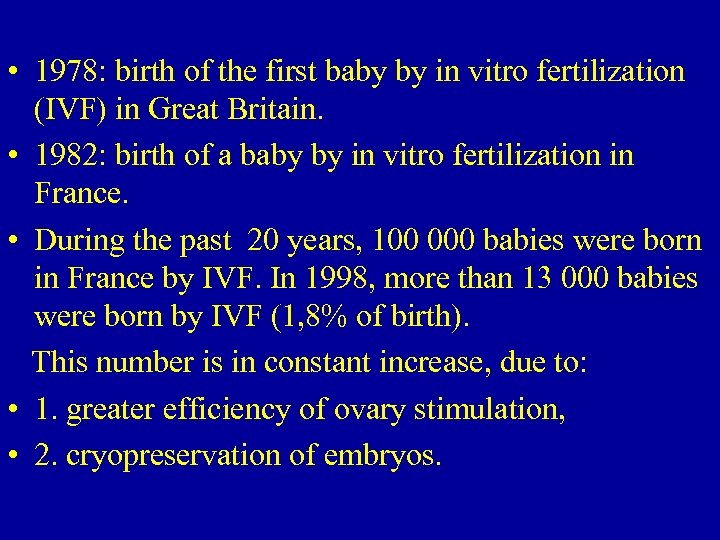  • 1978: birth of the first baby by in vitro fertilization (IVF) in