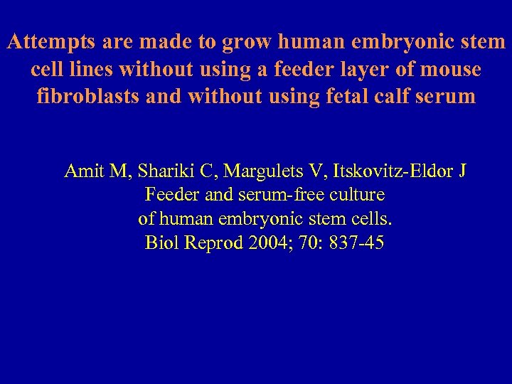 Attempts are made to grow human embryonic stem cell lines without using a feeder