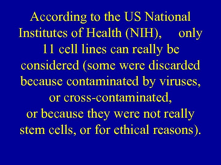 According to the US National Institutes of Health (NIH), only 11 cell lines can