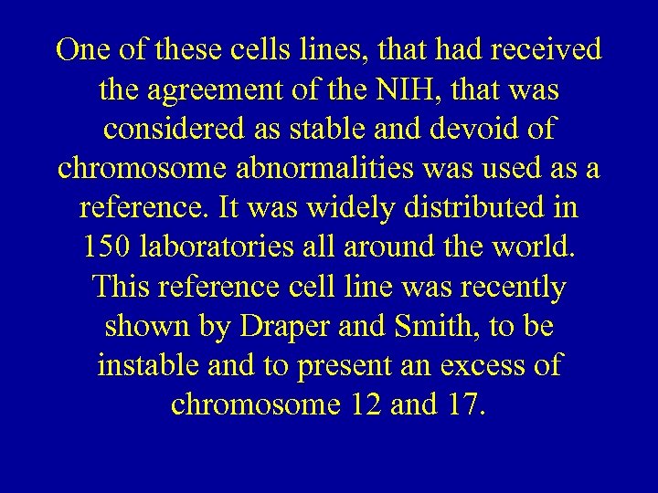 One of these cells lines, that had received the agreement of the NIH, that
