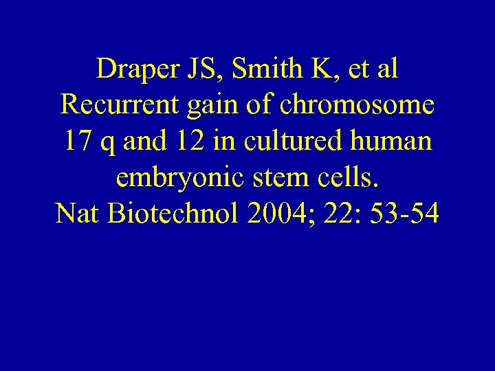 Draper JS, Smith K, et al Recurrent gain of chromosome 17 q and 12