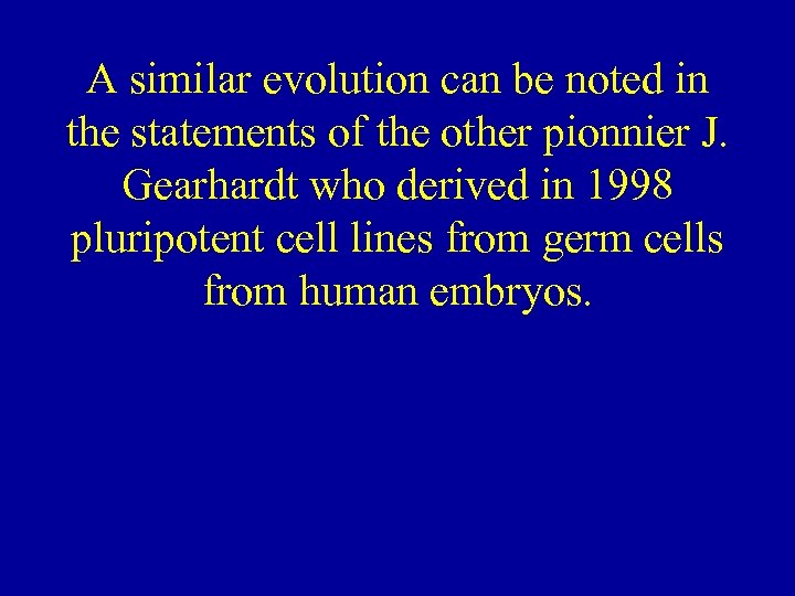 A similar evolution can be noted in the statements of the other pionnier J.