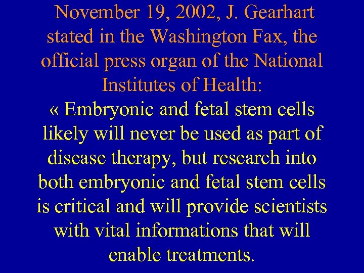  November 19, 2002, J. Gearhart stated in the Washington Fax, the official press