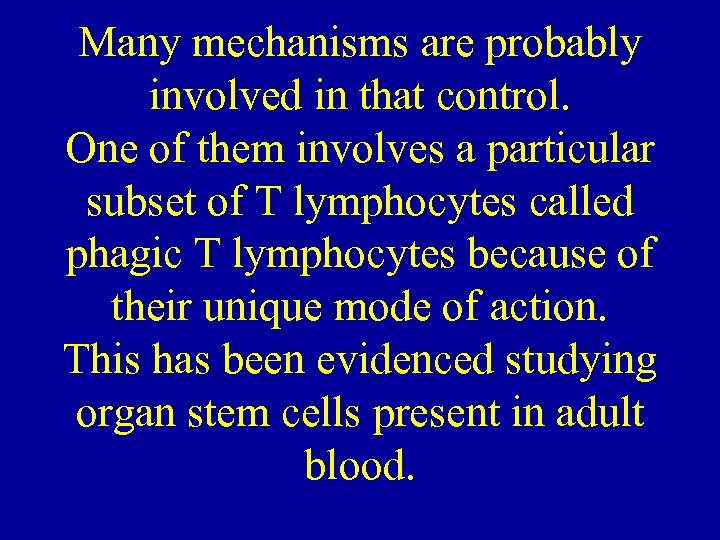 Many mechanisms are probably involved in that control. One of them involves a particular