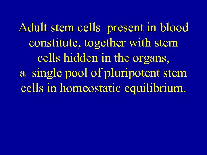 Adult stem cells present in blood constitute, together with stem cells hidden in the