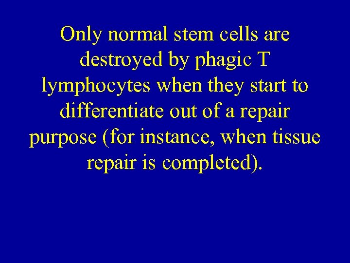 Only normal stem cells are destroyed by phagic T lymphocytes when they start to