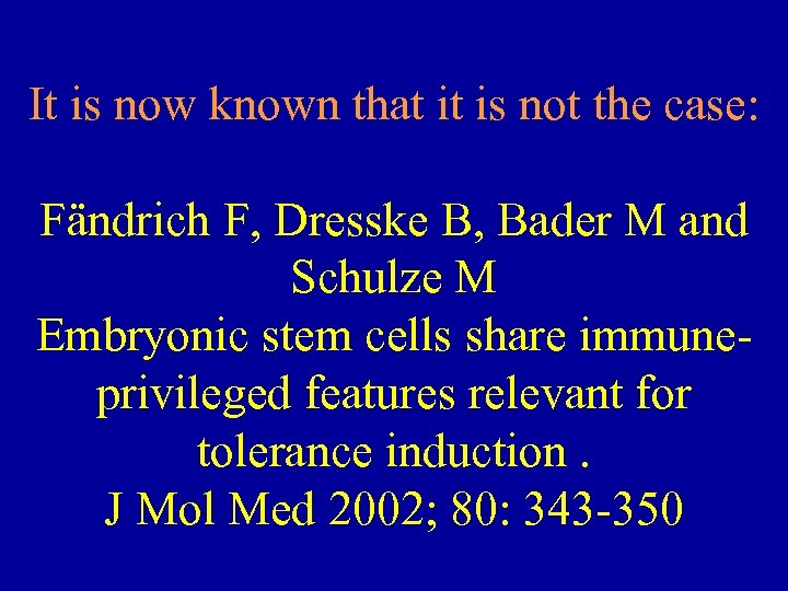 It is now known that it is not the case: Fändrich F, Dresske B,