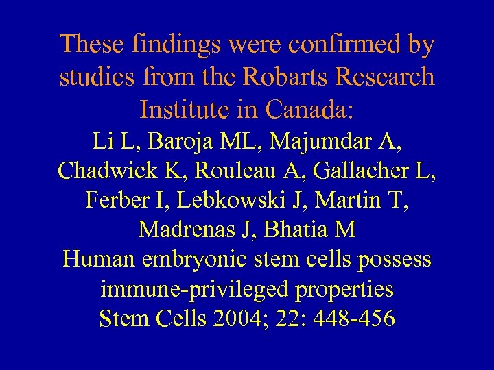 These findings were confirmed by studies from the Robarts Research Institute in Canada: Li