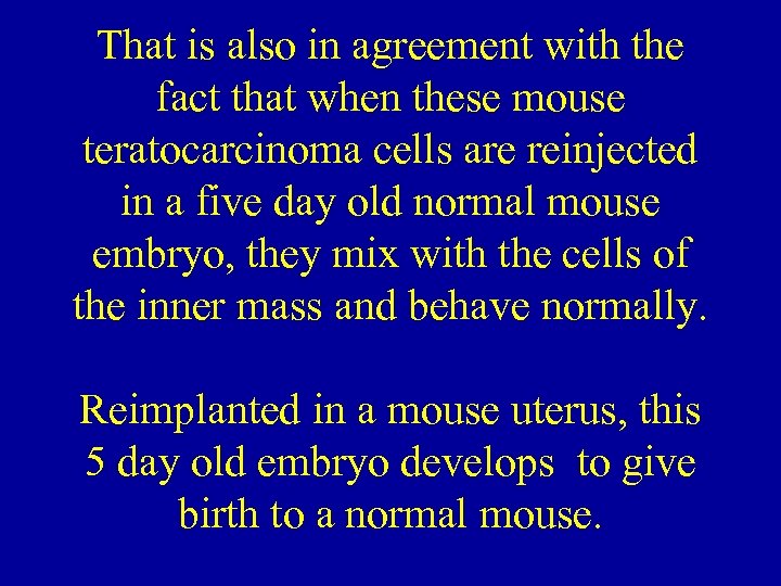 That is also in agreement with the fact that when these mouse teratocarcinoma cells