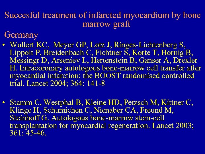 Succesful treatment of infarcted myocardium by bone marrow graft Germany • Wollert KC, Meyer