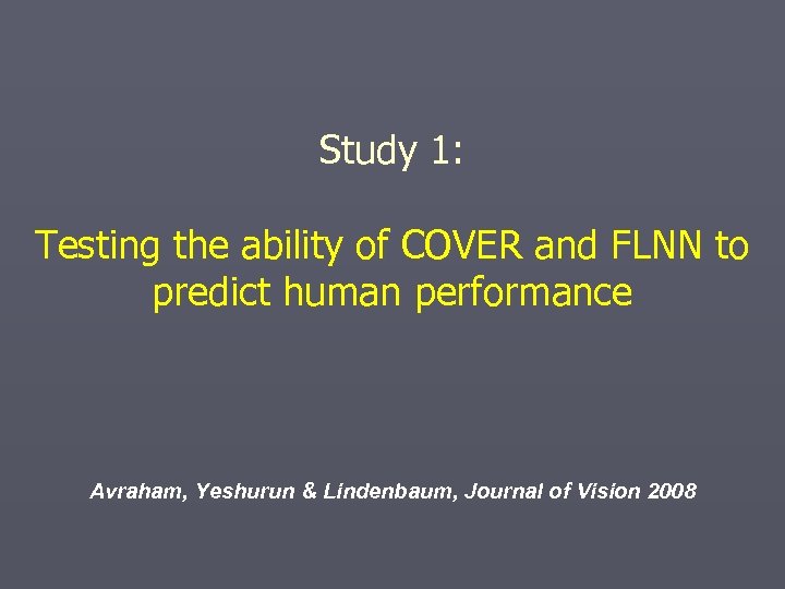 Study 1: Testing the ability of COVER and FLNN to predict human performance Avraham,