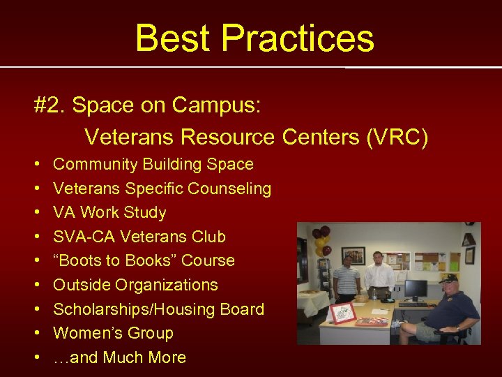 Best Practices #2. Space on Campus: Veterans Resource Centers (VRC) • • • Community