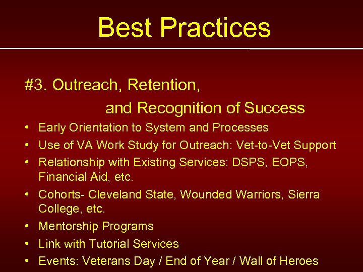 Best Practices #3. Outreach, Retention, and Recognition of Success • Early Orientation to System