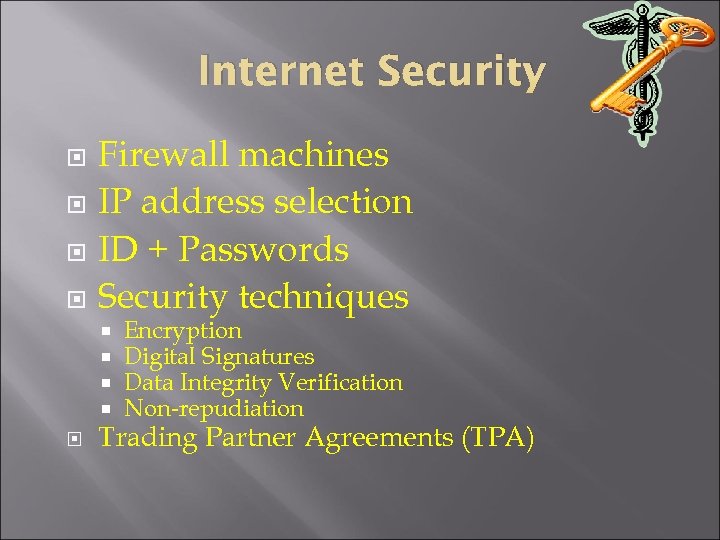 Internet Security Firewall machines IP address selection ID + Passwords Security techniques Encryption Digital