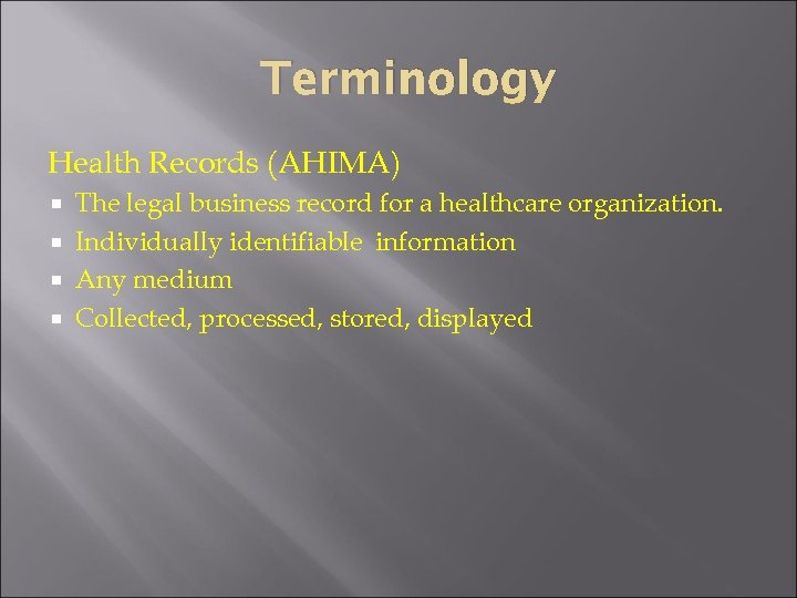 Terminology Health Records (AHIMA) The legal business record for a healthcare organization. Individually identifiable