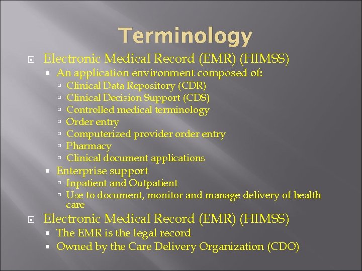 Terminology Electronic Medical Record (EMR) (HIMSS) An application environment composed of: Clinical Data Repository