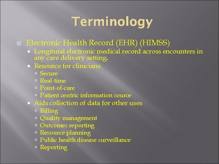 Terminology Electronic Health Record (EHR) (HIMSS) Longitutal electronic medical record across encounters in any