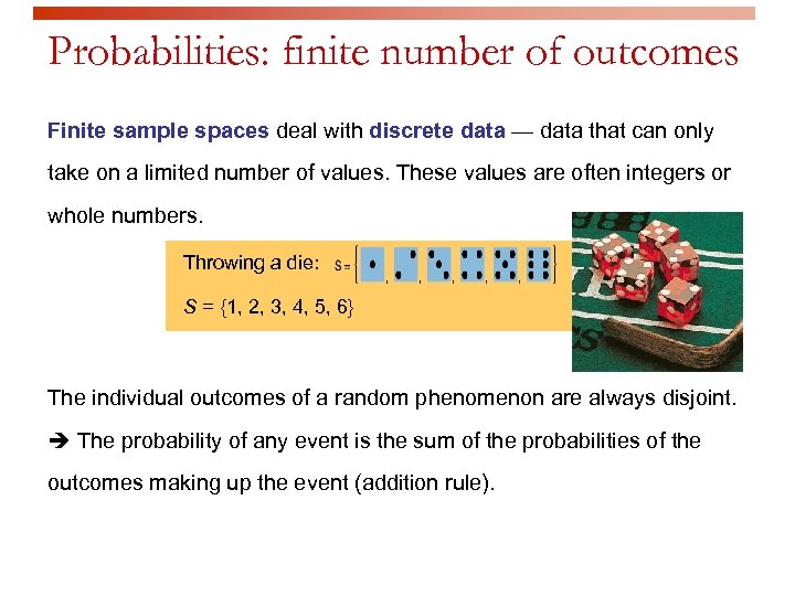 Probabilities: finite number of outcomes Finite sample spaces deal with discrete data — data