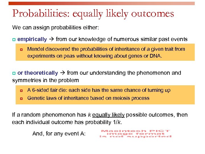 Probabilities: equally likely outcomes We can assign probabilities either: p empirically from our knowledge