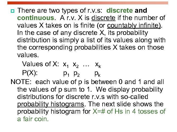 There are two types of r. v. s: discrete and continuous. A r. v.