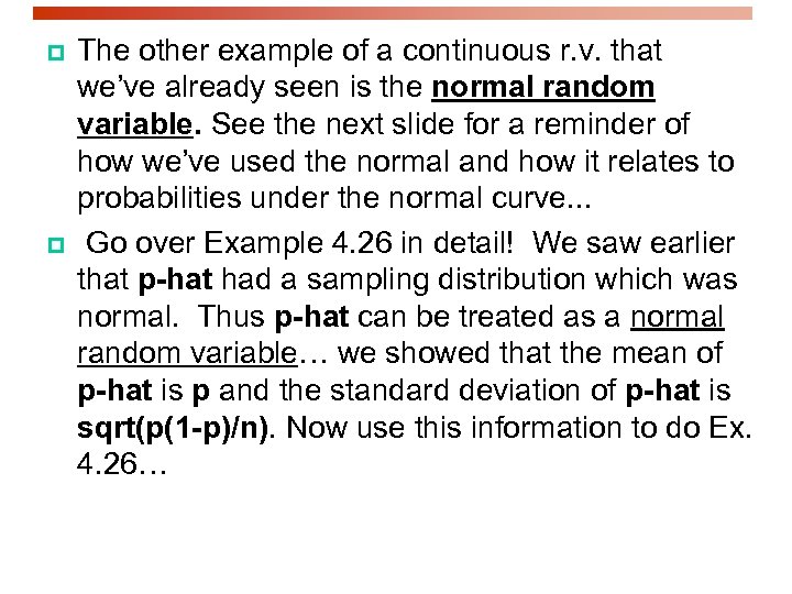 p p The other example of a continuous r. v. that we’ve already seen