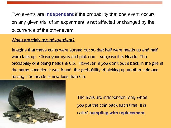 Two events are independent if the probability that one event occurs on any given