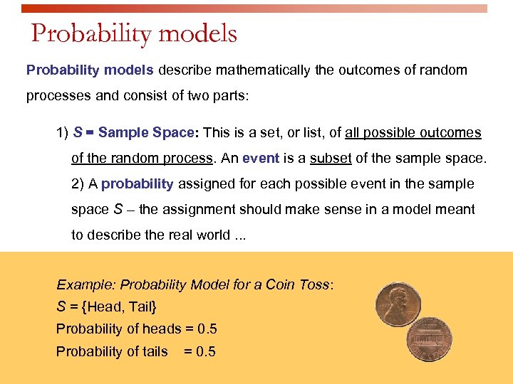 Probability models describe mathematically the outcomes of random processes and consist of two parts: