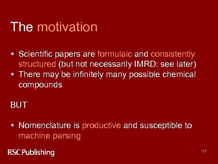 The motivation § Scientific papers are formulaic and consistently structured (but not necessarily IMRD: