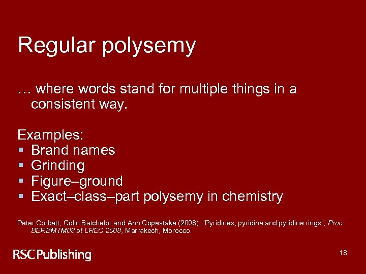 Regular polysemy … where words stand for multiple things in a consistent way. Examples: