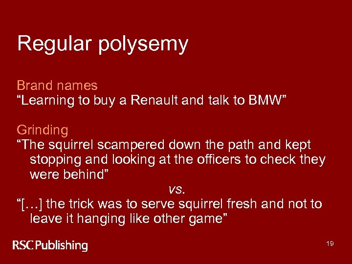 Regular polysemy Brand names “Learning to buy a Renault and talk to BMW” Grinding