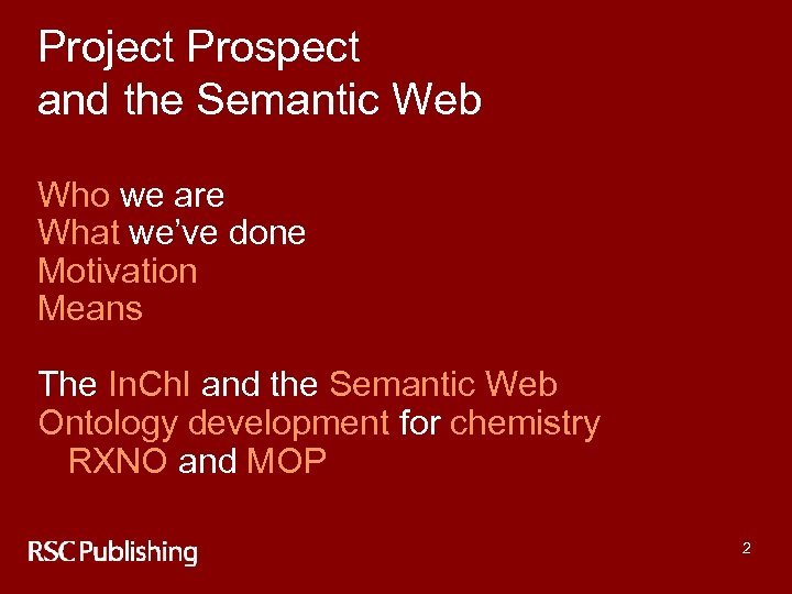 Project Prospect and the Semantic Web Who we are What we’ve done Motivation Means