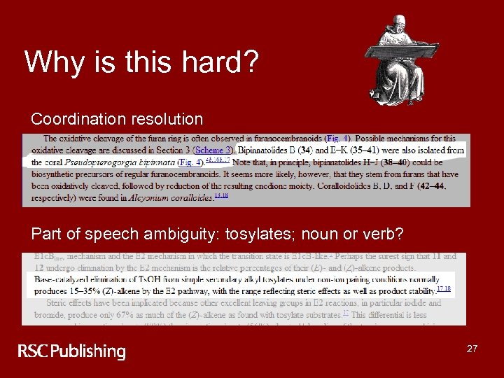 Why is this hard? Coordination resolution Part of speech ambiguity: tosylates; noun or verb?