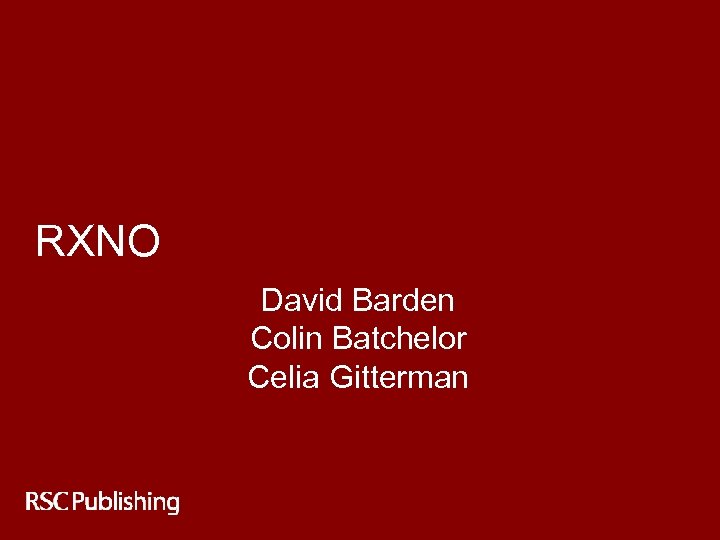 RXNO David Barden Colin Batchelor Celia Gitterman 